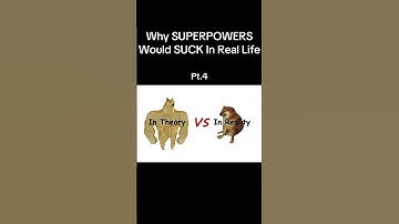 Why SUPERPOWERS Would SUCK In Real Life Pt.4(last part)