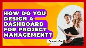How Do You Design A Dashboard For Project Management? - BusinessGuide360.com