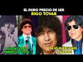 El duro precio de ser Rigo Tovar.