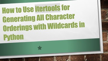 How to Use itertools for Generating All Character Orderings with Wildcards in Python