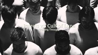 Petrels vs. Cult of Luna - &quot;Passing Through&quot;