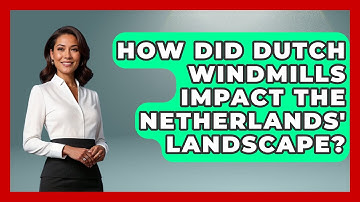 How Did Dutch Windmills Impact the Netherlands