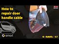 Как да направим жило за отваряне на врата / Smart Fortwo W450 - How to repair door handle cable