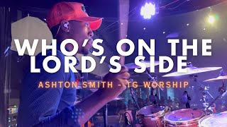 Who’s On The Lord Side - TG Worship - Ashton Smith