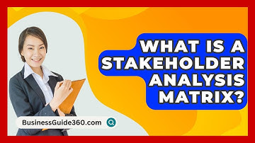 What Is A Stakeholder Analysis Matrix? - BusinessGuide360.com
