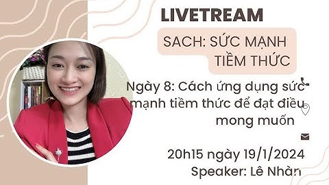 NGÀY 8: CÁCH ỨNG DỤNG SỨC MẠNH TIỀM THỨC ĐẠT ĐƯỢC MONG MUỐN