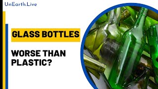 The Truth Behind Why Glass Bottles Are More Harmful Than Plastic | UnEarth