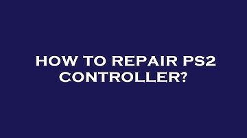 How to repair ps2 controller?
