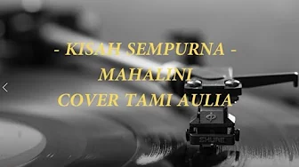 KISAH SEMPURNA - MAHALINI |COVER TAMI AULIA (lirik Lagu) KISAH SEMPURNA - MAHALINI |COVER TAMI AULIA (lirik Lagu)