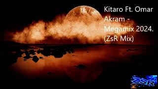 Kitaro Ft  Omar Akram    Megamix 2024  ZsR Mix