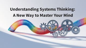 What is Systems Thinking and How You Can Apply It To Thought