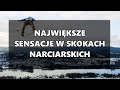 Najwiksze sensacje w skokach narciarskich