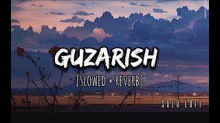 Guzarish | Ghajini feat. Aamir Khan | Asin | Love Song | by solo lofi | slowed and reverb