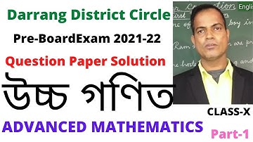 Adv Mathematics (উচ্চ গণিত), Class-X, Pre Board Exam 2021-22,Darrang District,Que Paper Solution,P-1