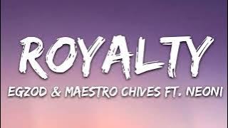 Egzod & Maestro Chives - Royalty (Lyrics) ft. Neoni [1 Hour]