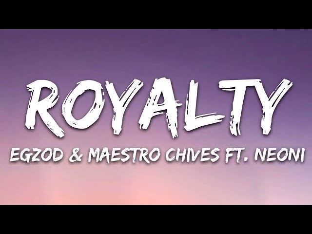 Egzod u0026 Maestro Chives - Royalty (Lyrics) ft. Neoni [1 Hour] class=