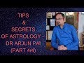 TIPS & SECRETS OF ASTROLOGY - DR ARJUN PAI (PART 4/4)