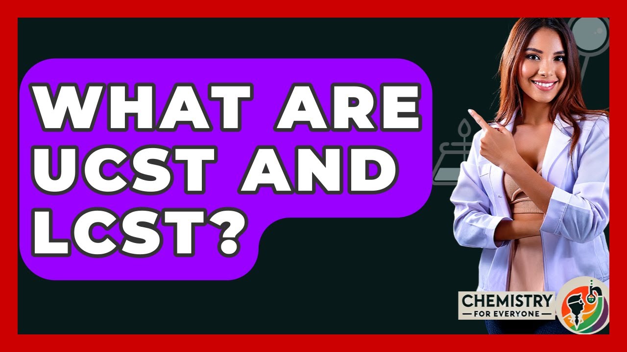 What Are UCST And LCST? - Chemistry For Everyone