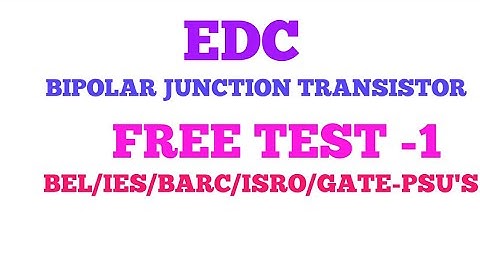 ELECTRONICS DEVICES AND CIRCUITS (EDC) MCQ QUIZ ON BIPOLAR JUNCTION TRANSISTOR