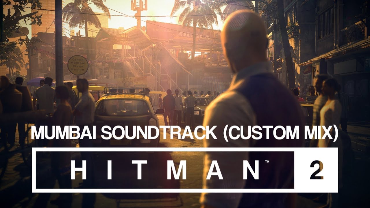 HITMAN 2 Soundtrack - Mumbai (Custom Mix)