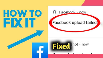 Facebook Upload Failed Problem Solved | How To Fix Facebook Upload Failed Problem 2023