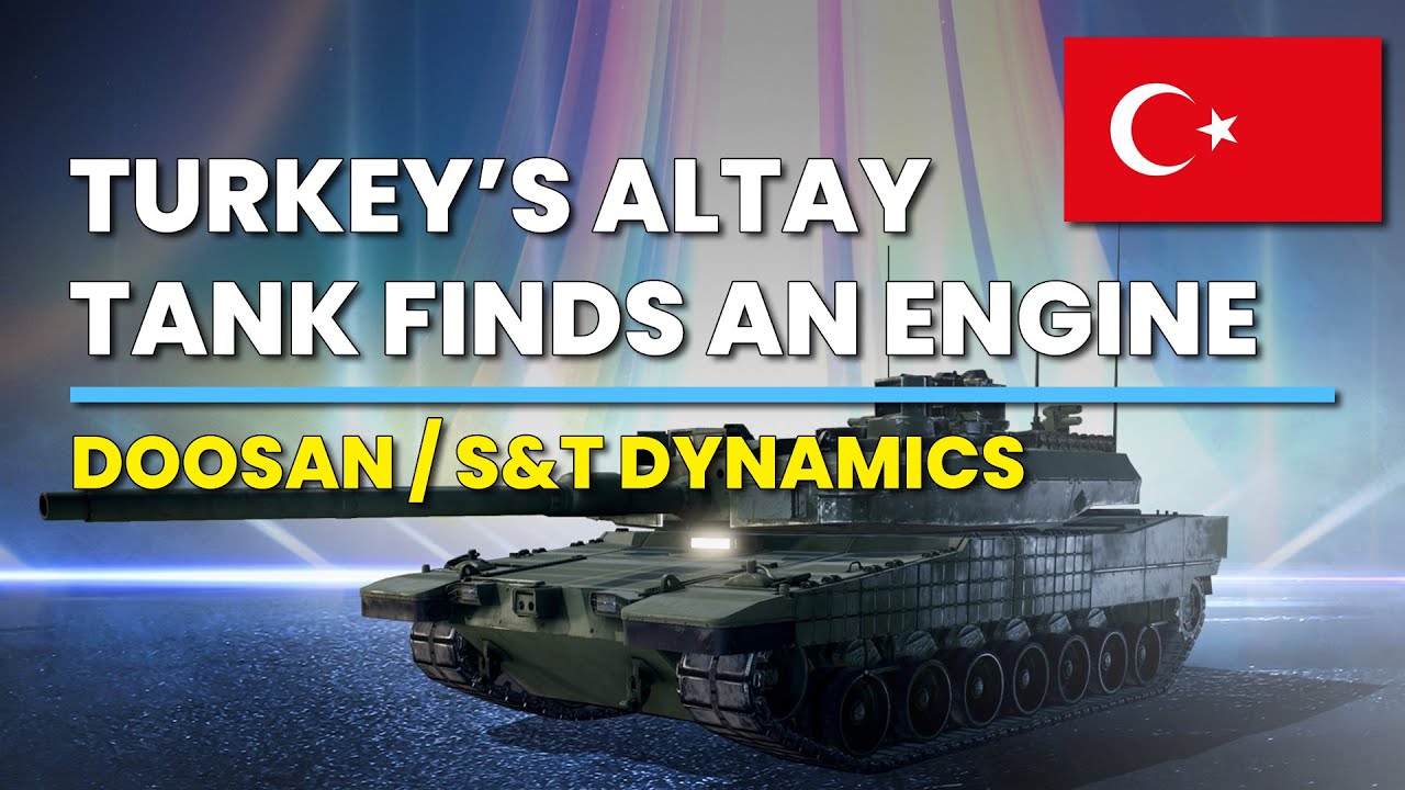 Turkey’s Altay tank finds an engine from South Korea. Doosan and S&T Dynamics to work with BMC.