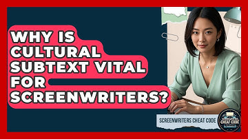 Why Is Cultural Subtext Vital For Screenwriters? - Screenwriter