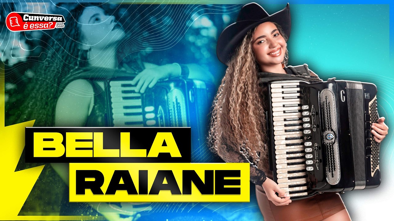 BELLA RAIANE - Cunversa é essa Podcast.
