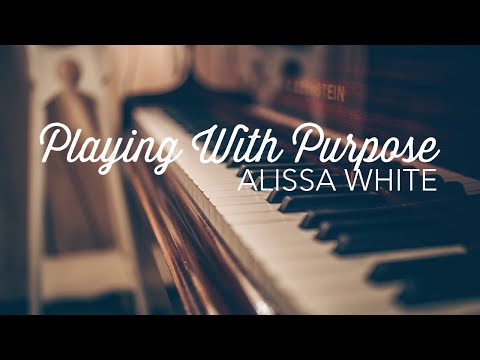 Playing With Purpose - Alissa White