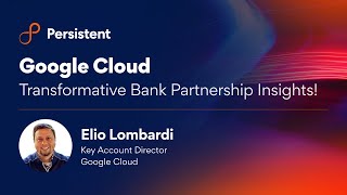 Persistent X Google Cloud: Transformative Bank Partnership Insights!