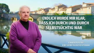 Christliche Erfahrungszeugnisse, Folge 650: Endlich wurde mir klar, dass ich durch und durch selbstsüchtig war