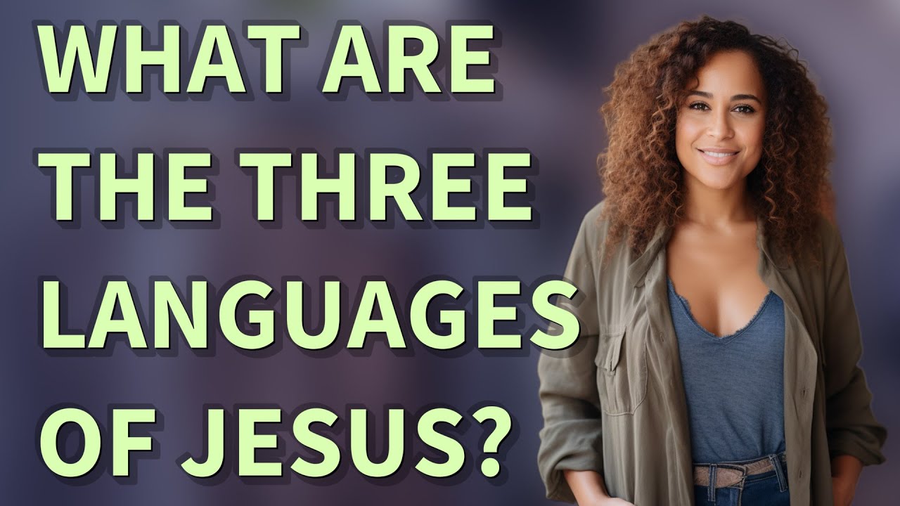 What are the three languages of Jesus?