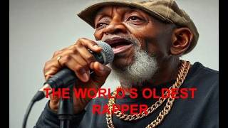 Famous I'M THE WORLD'S OLDEST RAPPER Wealth