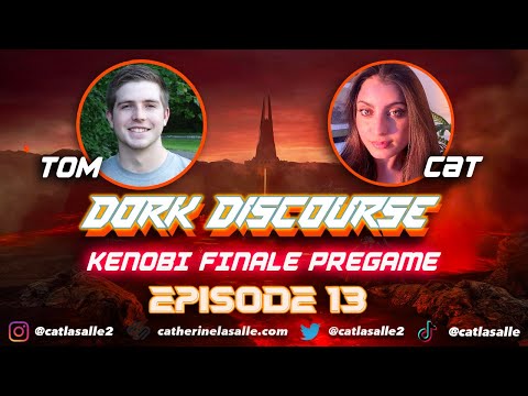 DORK DISCOURSE EPISODE 13: KENOBI FINALE PREGAME!! 🔥