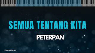 Karaoke Semua Tentang KIta - Peterpan (Piano Version)