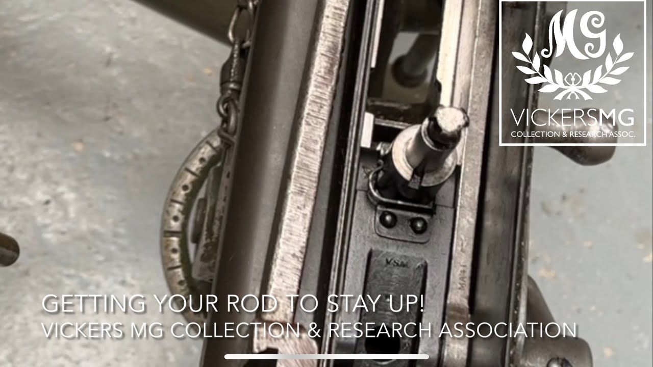 Getting your rod to stay up! (On a Vickers Machine Gun)