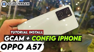 LATEST ‼️ TUTORIAL HOW TO INSTALL GCAM AND CONFIG OPPO A57 |  Google Camera Oppo a57