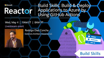 Build Skills: Build & Deploy Applications to Azure by Using GitHub Actions
