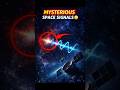 3 Mysterious Signals From Space That Scientists Can't Explain 😳 #ytshorts