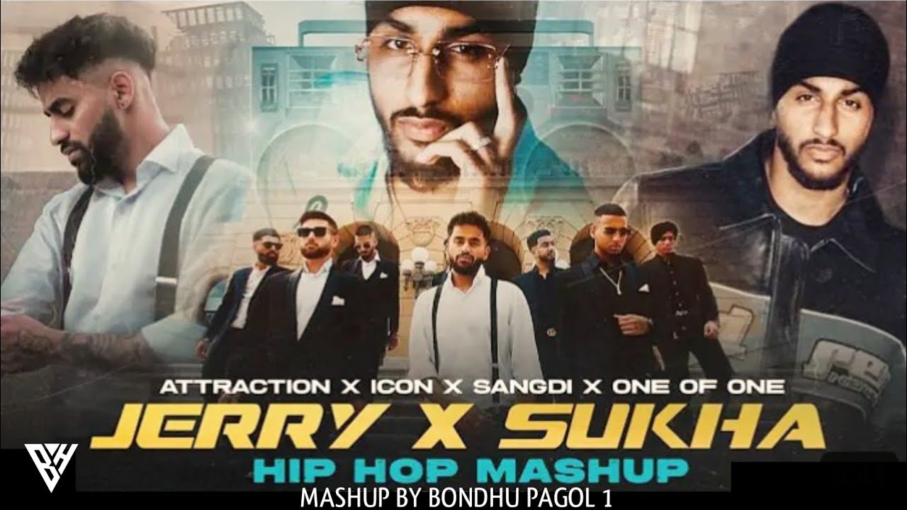 Jerry X Sukha - Mashup | Attraction X Icon X Sangdi X Miami Flow | Bhanu Singh & Bondhu Pagol 1