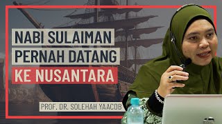 Prof Dr Solehah Yaacob - Nabi Sulaiman Pernah Datang Ke Nusantara