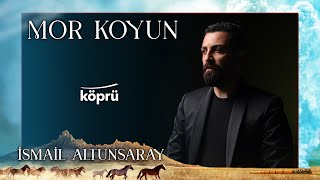 Mor Koyun - İsmail Altunsaray Gönül Dağı Dizi Müzikleri 2022 Köprü 