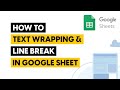 Text wrapping and line break in google sheets  quickest steps