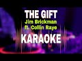 The Gift - Jim Brickman feat. Collin Raye (Karaoke)