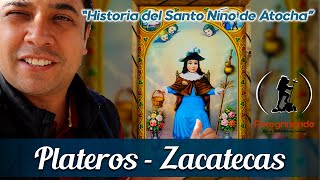 Historia del Santo Niño de Atocha  ZACATECAS   Peregrinando con el Padre Arturo Cornejo ✔