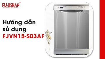 GIỚI THIỆU MÁY RỬA BÁT FJVN15-S03AF
