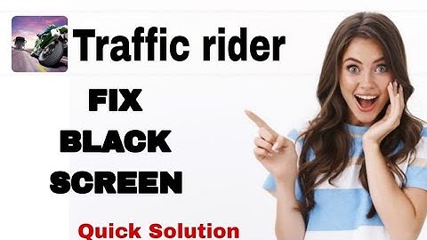 How To Fix And Solve Black Screen On Traffic Rider App | Easy Fix