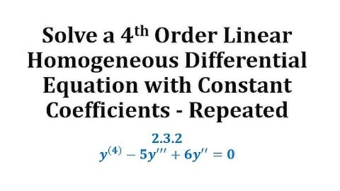 (2.3.2) Solve a 4th Order Linear Homogeneous ODEs with Constant Coefficients - Repeated