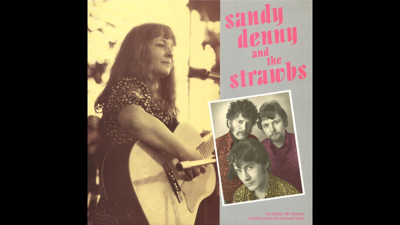 1967 - Sandy Denny & The Strawbs - All i need is you