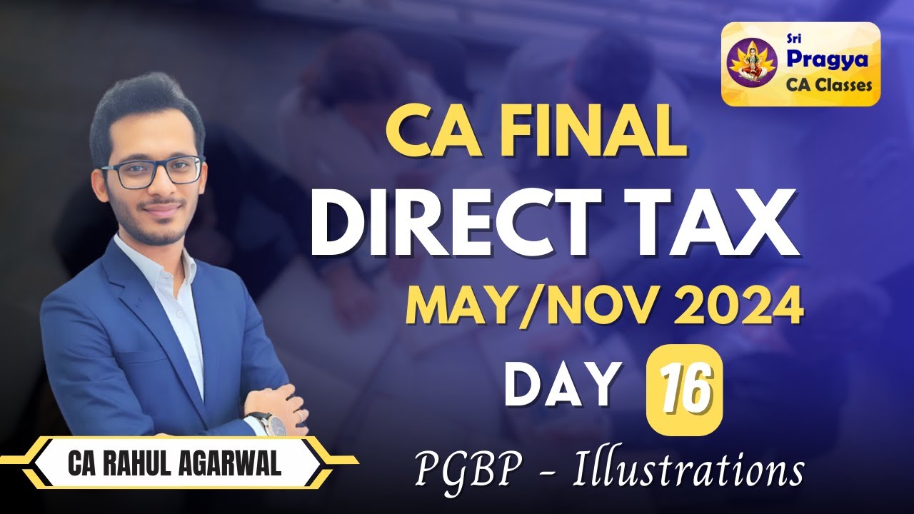 CA FINAL | DIRECT TAX | MAY/NOV 24 | DAY 16 | PGBP ILLUSTRATIONS